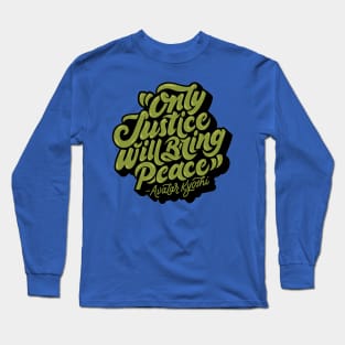 Only Justice Will Bring Peace Long Sleeve T-Shirt